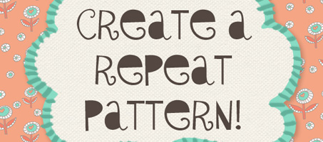 Let's Create A Repeat Pattern